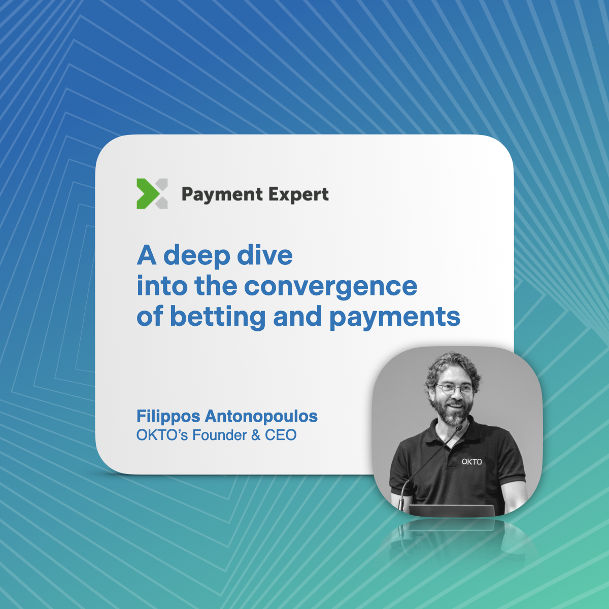 A deep dive into the convergence of betting and payments with OKTO’s Founder &#038; CEO Filippos Antonopoulos